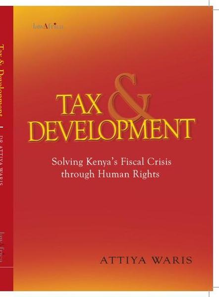 Tax and Development: Solving Kenyas Fiscal Crisis through Human Rights