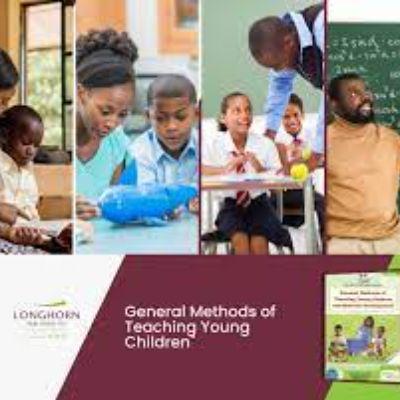 GENERAL METHODS OF TEACHING YOUNG CHILDREN