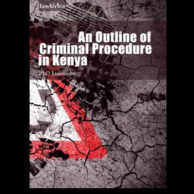 AN OUTLINE OF CRIMINAL PROCEDURE IN KENYA