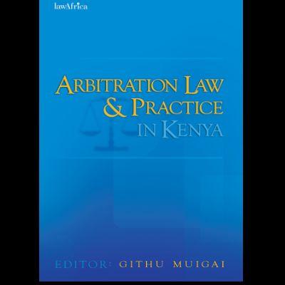 ARBITRATION LAW & PRACTICE IN KENYA
