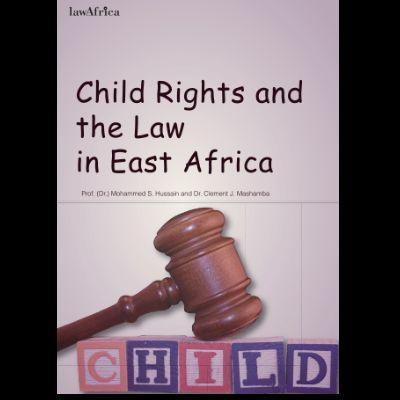 CHILD RIGHTS AND THE LAW IN EAST AFRICA