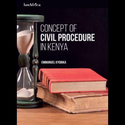 CONCEPT OF CIVIL PROCEDURE IN KENYA