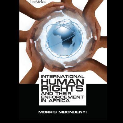 INTERNATIONAL HUMAN RIGHTS AND THEIR ENFORCEMENT IN AFRICA