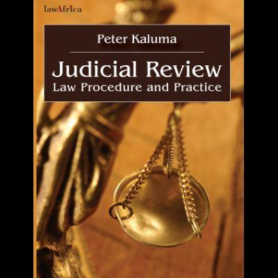 JUDICIAL REVIEW LAW PROCEDURE AND PRACTICE