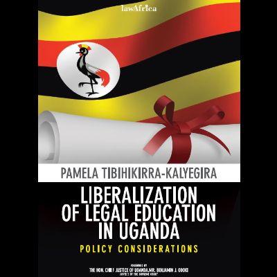 LIBERALIZATION OF LEGAL EDUCATION IN UGANDA