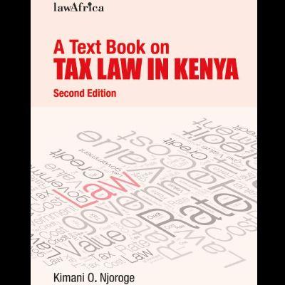 A TEXT BOOK ON TAX LAW IN KENYA