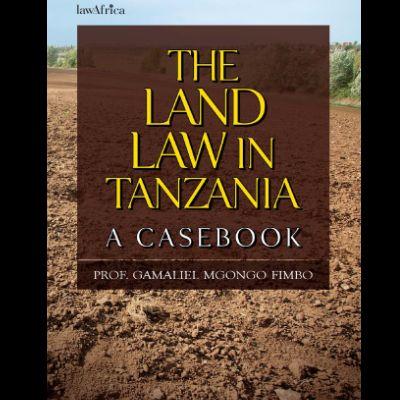 THE LAND LAW IN TANZANIA : A Casebook