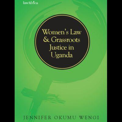 WOMEN'S LAW AND GRASSROOTS JUSTICE IN UGANDA