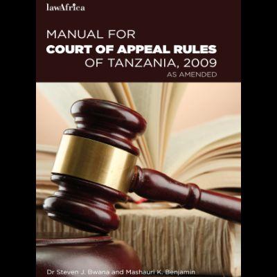 MANUAL FOR COURT OF APPEAL RULES OF TANZANIA, 2009 AS AMENDED