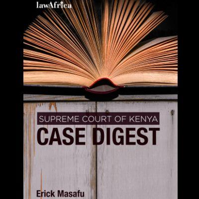 SUPREME COURT OF KENYA CASE DIGEST