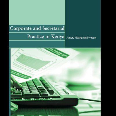 CORPORATE SECRETARIAT PRACTICE IN KENYA TODAY
