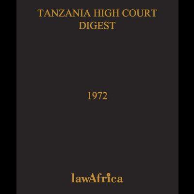 TANZANIA HIGH COURT DIGEST 1972.