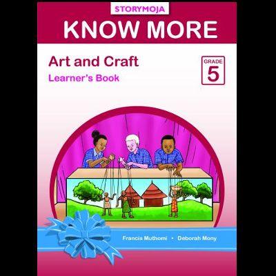KNOW MORE ART AND CRAFT GRADE 5