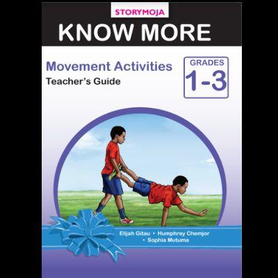 KNOW MORE MOVEMENT ACTIVITIES GRADE 1-3 TG