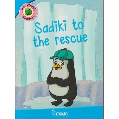 OUR WORLD READERS SADIKI TO THE RESCUE