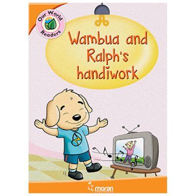 OUR WORLD READERS WAMBUA AND RALPH'S HANDIWORK