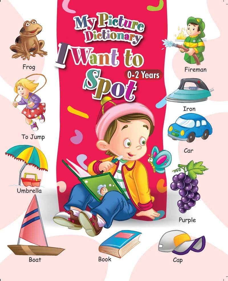 MY FIRST PICTURE DICTIONARY -i want to spot